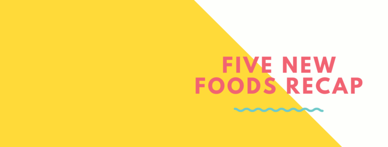 A Five New Foods Recap – 2022 So Far!