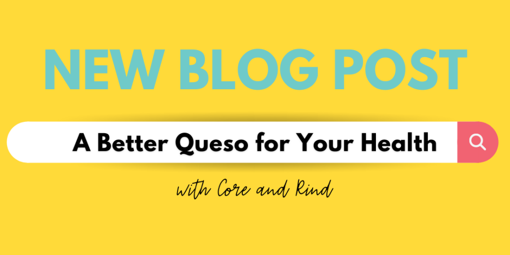 a better queso for your health