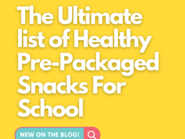 The Ultimate list of Healthy Pre-Packaged Kid Snacks For School