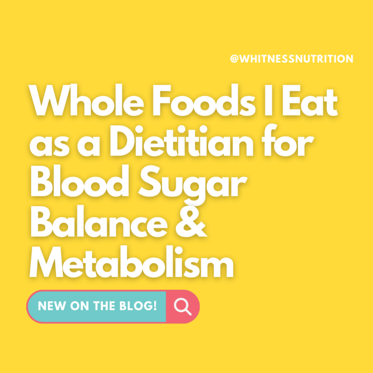 Whole Foods I Eat as a Dietitian for Blood Sugar Balance and Metabolism