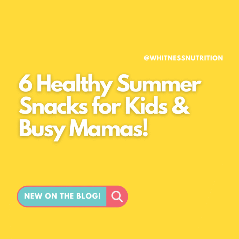 6 Healthy Summer Snacks for Kids & Busy Mamas!