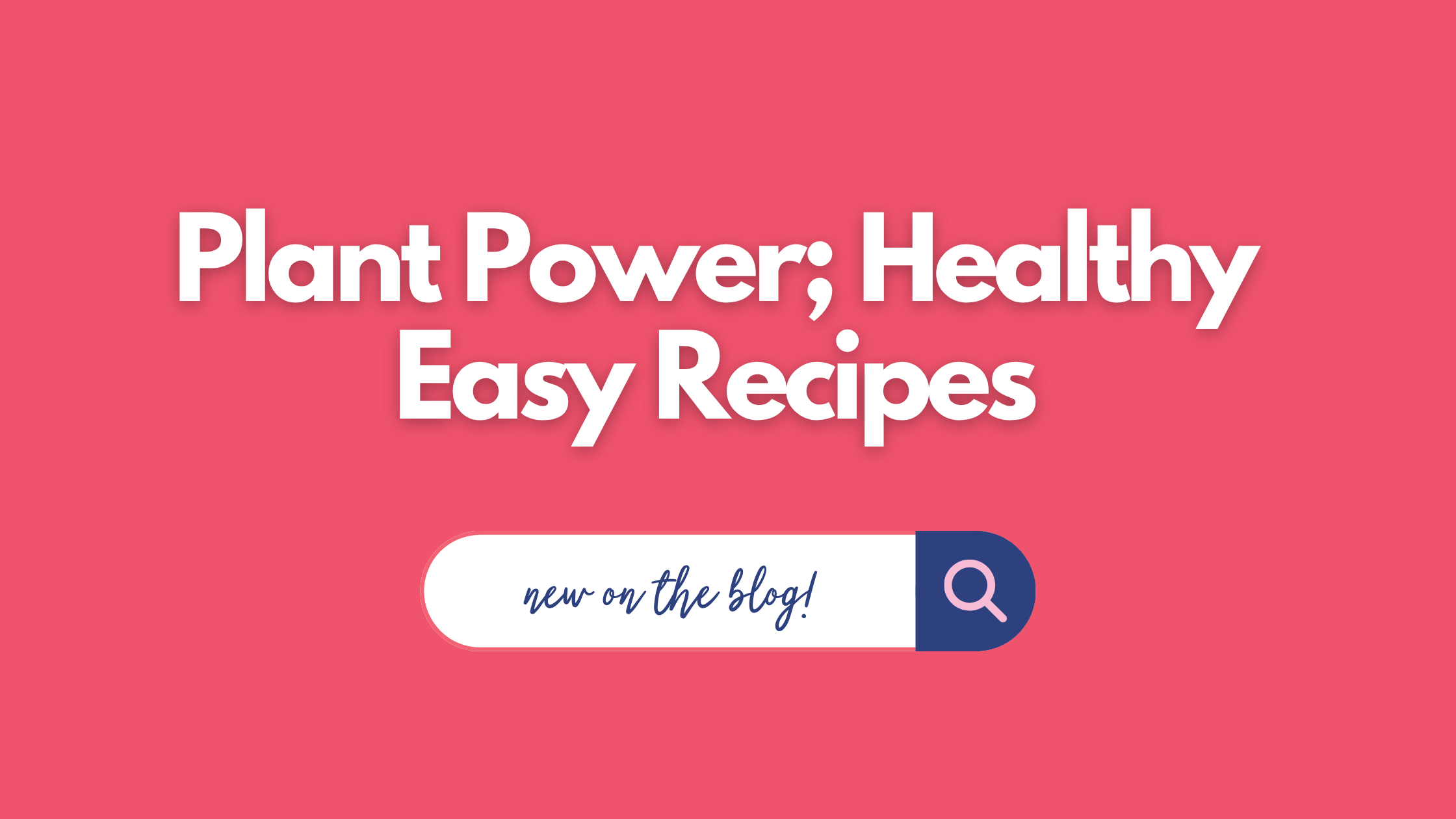 Hero banner with bold white text 'Plant Power; Healthy Easy Recipes' on pink background, plus a white rounded search bar and a dark blue magnifying-glass icon near the bottom-right.