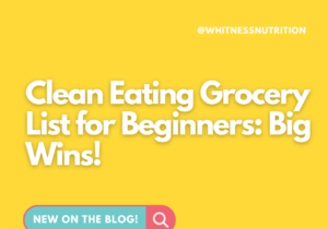 Clean Eating Grocery List for Beginners: Big Wins!